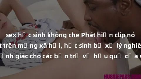 sex học sinh không che Phát hiện clip nóng sinh viên gây sốt trên mạng xã hội, học sinh bị xử lý nghiêm ngặt. Đây là cảnh giác cho các bạn trẻ về hậu quả của việc chia sẻ thông tin trái phép trên inte