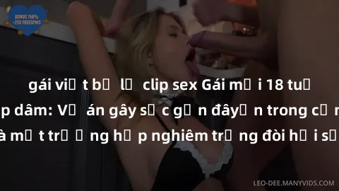gái việt bị lộ clip sex Gái mới 18 tuổi bị trói và bị hiếp dâm: Vụ án gây sốc gần đâyến trong cộng đồng. Đây là một trường hợp nghiêm trọng đòi hỏi sự can thiệp mạnh mẽ từ phía công lý.