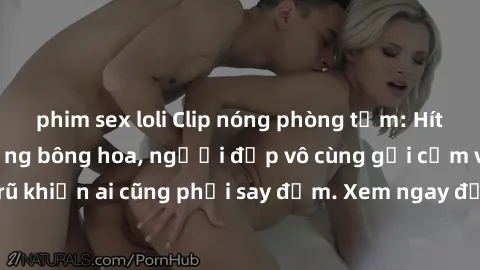 phim sex loli Clip nóng phòng tắm: Hít thở nồng nàn hương bông hoa, người đẹp vô cùng gợi cảm và quyến rũ khiến ai cũng phải say đắm. Xem ngay để trải nghiệm điều đặc biệt!