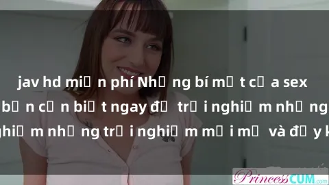 jav hd miễn phí Những bí mật của sex nhóm không che mà bạn cần biết ngay để trải nghiệm những trải nghiệm mới mẻ và đầy kích thích.