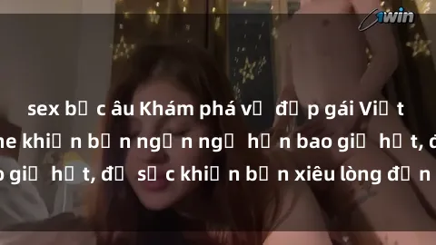 sex bắc âu Khám phá vẻ đẹp gái Việt Nam nude không che khiến bạn ngẩn ngơ hơn bao giờ hết, đủ sức khiến bạn xiêu lòng đến ngất ngây