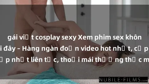 gái việt cosplay sexy Xem phim sex không che miễn phí tại đây – Hàng ngàn đoạn video hot nhất, cập nhật liên tục, thoải mái thưởng thức mà không tốn kém.