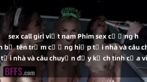 sex call girl việt nam Phim sex cưỡng hiếp vietsub: Nữ sinh bị tên trộm cưỡng hiếp tại nhà và câu chuyện đầy kịch tính của vietsub