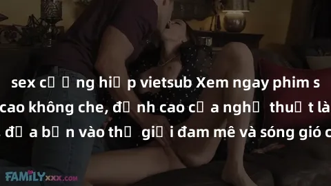 sex cưỡng hiếp vietsub Xem ngay phim sex HD chất lượng cao không che, đỉnh cao của nghệ thuật làm tình, đưa bạn vào thế giới đam mê và sóng gió của tình yêu không giới hạn.