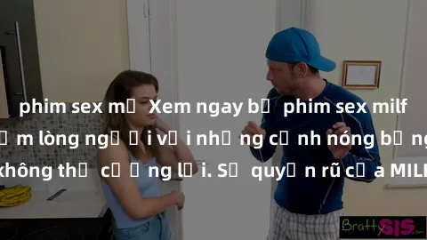 phim sex mỹ Xem ngay bộ phim sex milf hot nhất, làm say đắm lòng người với những cảnh nóng bỏng không thể cưỡng lại. Sự quyến rũ của MILF sẽ khiến bạn mãnh liệt!