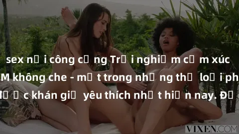 sex nơi công cộng Trải nghiệm cảm xúc thăng hoa với jav SM không che - một trong những thể loại phim người lớn được khán giả yêu thích nhất hiện nay. Đảm bảo đem lại sự hấp dẫn, kích thích tối đa cho