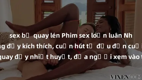 sex bị quay lén Phim sex loạn luân Nhật Bản: Hành động đầy kích thích, cuốn hút từ đầu đến cuối. Những cảnh quay đầy nhiệt huyết, đưa người xem vào thế giới độc đáo của tình thân. Đừng bỏ lỡ!