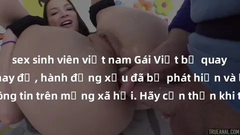 sex sinh viên việt nam Gái Việt bị quay lén trong phòng thay đồ, hành động xấu đã bị phát hiện và lộ thông tin trên mạng xã hội. Hãy cẩn thận khi thay đồ ở nơi công cộng!