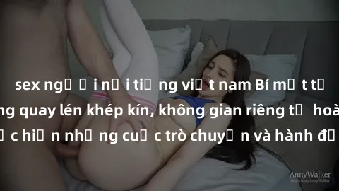 sex người nổi tiếng việt nam Bí mật tại khách sạn: Phòng quay lén khép kín, không gian riêng tư hoàn hảo để thực hiện những cuộc trò chuyện và hành động không bị người khác phát hiện.
