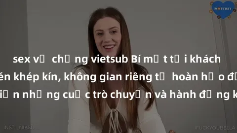 sex vợ chồng vietsub Bí mật tại khách sạn: Phòng quay lén khép kín, không gian riêng tư hoàn hảo để thực hiện những cuộc trò chuyện và hành động không bị người khác phát hiện.