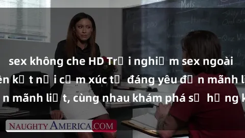 sex không che HD Trải nghiệm sex ngoài trời: Khi thiên nhiên kết nối cảm xúc từ đáng yêu đến mãnh liệt, cùng nhau khám phá sự hứng khởi và thú vị.
