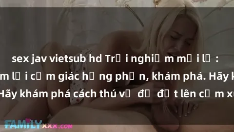 sex jav vietsub hd Trải nghiệm mới lạ: Sex trong xe hơi đem lại cảm giác hưng phấn, khám phá. Hãy khám phá cách thú vị để đốt lên cảm xúc trong cuộc tình!