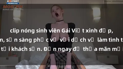clip nóng sinh viên Gái Việt xinh đẹp, nồng nàn tình cảm, sẵn sàng phục vụ với dịch vụ làm tình tại khách sạn. Đến ngay để thỏa mãn mọi khao khát của bạn!