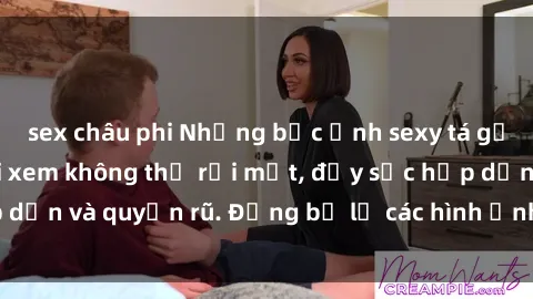sex châu phi Những bức ảnh sexy tá gợi cảm khiến người xem không thể rời mắt, đầy sức hấp dẫn và quyến rũ. Đừng bỏ lỡ các hình ảnh nóng bỏng này!