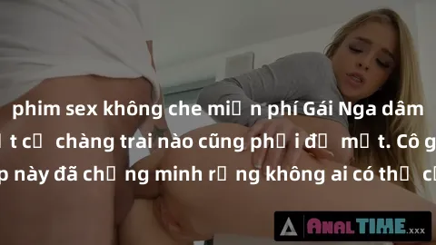 phim sex không che miễn phí Gái Nga dâm đãng khiến tim bất cứ chàng trai nào cũng phải đỏ mặt. Cô gái xinh đẹp này đã chứng minh rằng không ai có thể cưỡng lại khi cô làm tình đắm say.