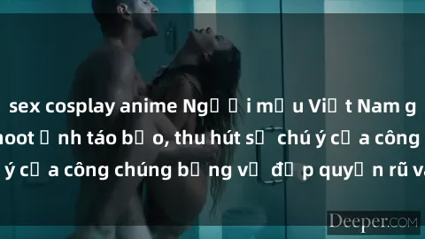 sex cosplay anime Người mẫu Việt Nam gây sốt với loạt shoot ảnh táo bạo, thu hút sự chú ý của công chúng bằng vẻ đẹp quyến rũ và gợi cảm.
