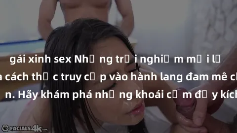 gái xinh sex Những trải nghiệm mới lạ với sex tập thể và cách thức truy cập vào hành lang đam mê của bạn. Hãy khám phá những khoái cảm đầy kích thích với tập thể hấp dẫn!