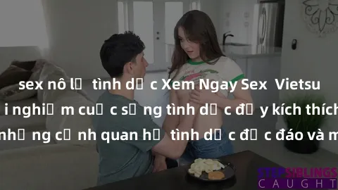 sex nô lệ tình dục Xem Ngay Sex Vietsub Full HD - Cùng trải nghiệm cuộc sống tình dục đầy kích thích với những cảnh quan hệ tình dục độc đáo và mãnh liệt trong bộ phim này!
