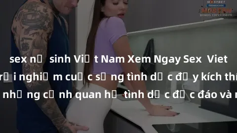 sex nữ sinh Việt Nam Xem Ngay Sex Vietsub Full HD - Cùng trải nghiệm cuộc sống tình dục đầy kích thích với những cảnh quan hệ tình dục độc đáo và mãnh liệt trong bộ phim này!