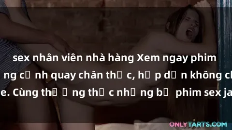 sex nhân viên nhà hàng Xem ngay phim sex jav HD với những cảnh quay chân thực, hấp dẫn không che. Cùng thưởng thức những bộ phim sex jav HD hot nhất hiện nay!